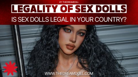 Is sex dolls legal?: What you need to know.