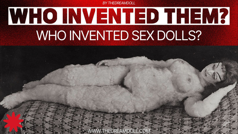 Who invented sex dolls?